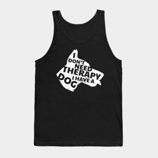 I Don't Need Therapy I Have A Dog Cute & Funny Tank Top